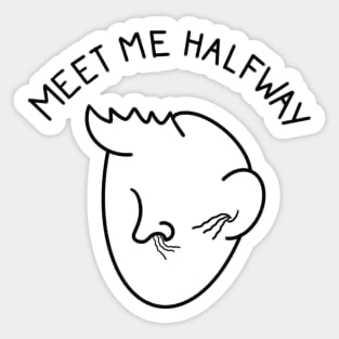 Meet me halfway Sticker